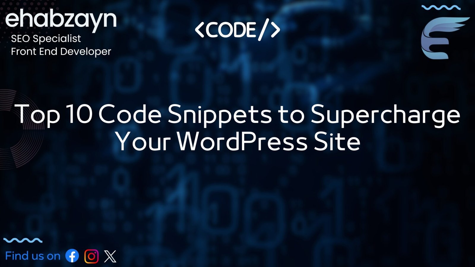 Top 10 Code Snippets to Supercharge Your WordPress Site - Ehab Zayn